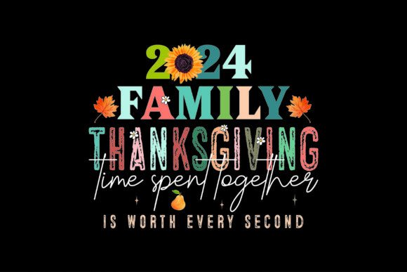 2024 Family Thanksgiving, Time Spent T-Shirt Designs