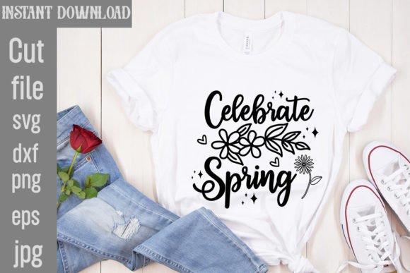Celebrate Spring SVG Cut File for T-Shirt Designs