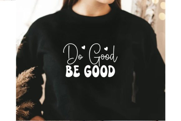 Do Good Be Good SVG for T-Shirt Designs
