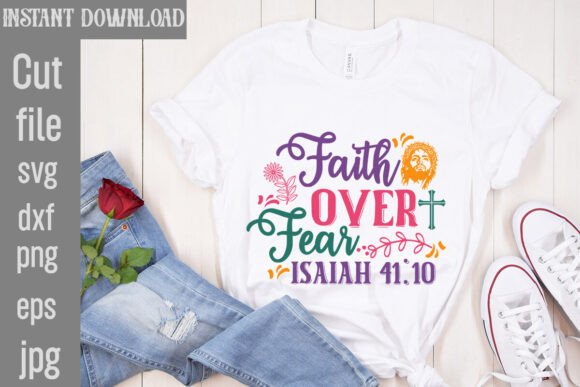 Faith over Fear Isaiah 41 10 SVG Cut Fil T-Shirt Designs