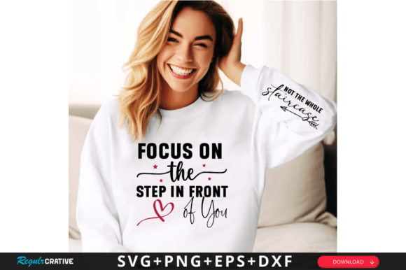 Focus on the Step in Front of Sleeve Svg T-Shirt Designs