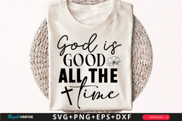 God is Good All the Time T-Shirt Svg