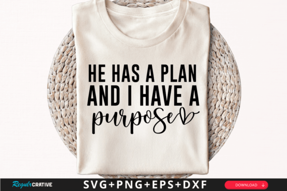 He Has a Plan and I Have a Purpose SVG
