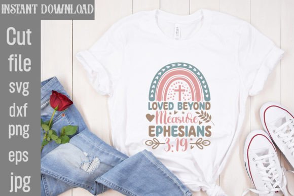 Loved Beyond Measure Ephesians SVG T-Shirt Designs