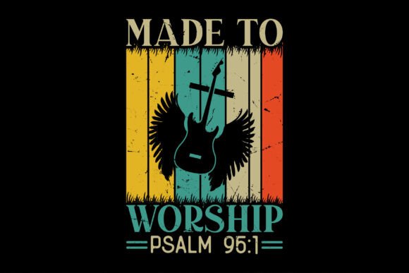 Made to Worship Psalm 95 1 T-Shirt Designs