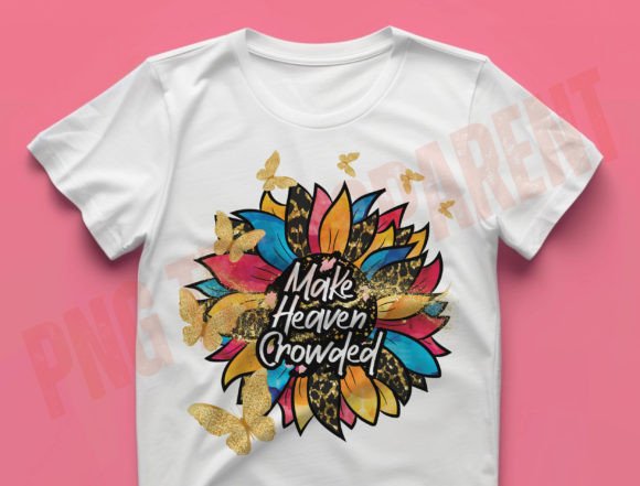 Make Heaven Crowded Png, Faith Png – T-Shirt Designs