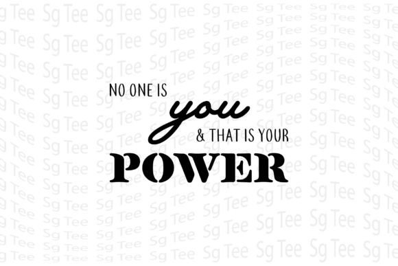 No One is You and That is Your Power T-Shirt Designs