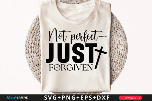 Not Perfect Just Forgiven T-Shirt Svg