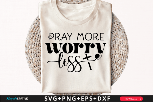 Pray More Worry Less T-Shirt Svg Design