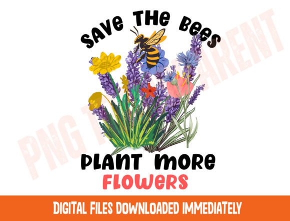 Save the Bees Plant More Flowers Png T-Shirt Designs