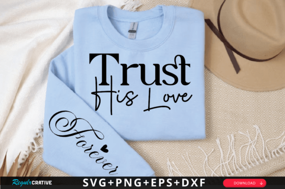 Trust His Love Sleeve Svg Design for T-Shirt Designs