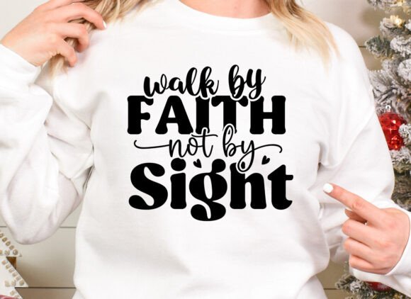 Walk by Faith Not by Sight SVG for T-Shirt Designs